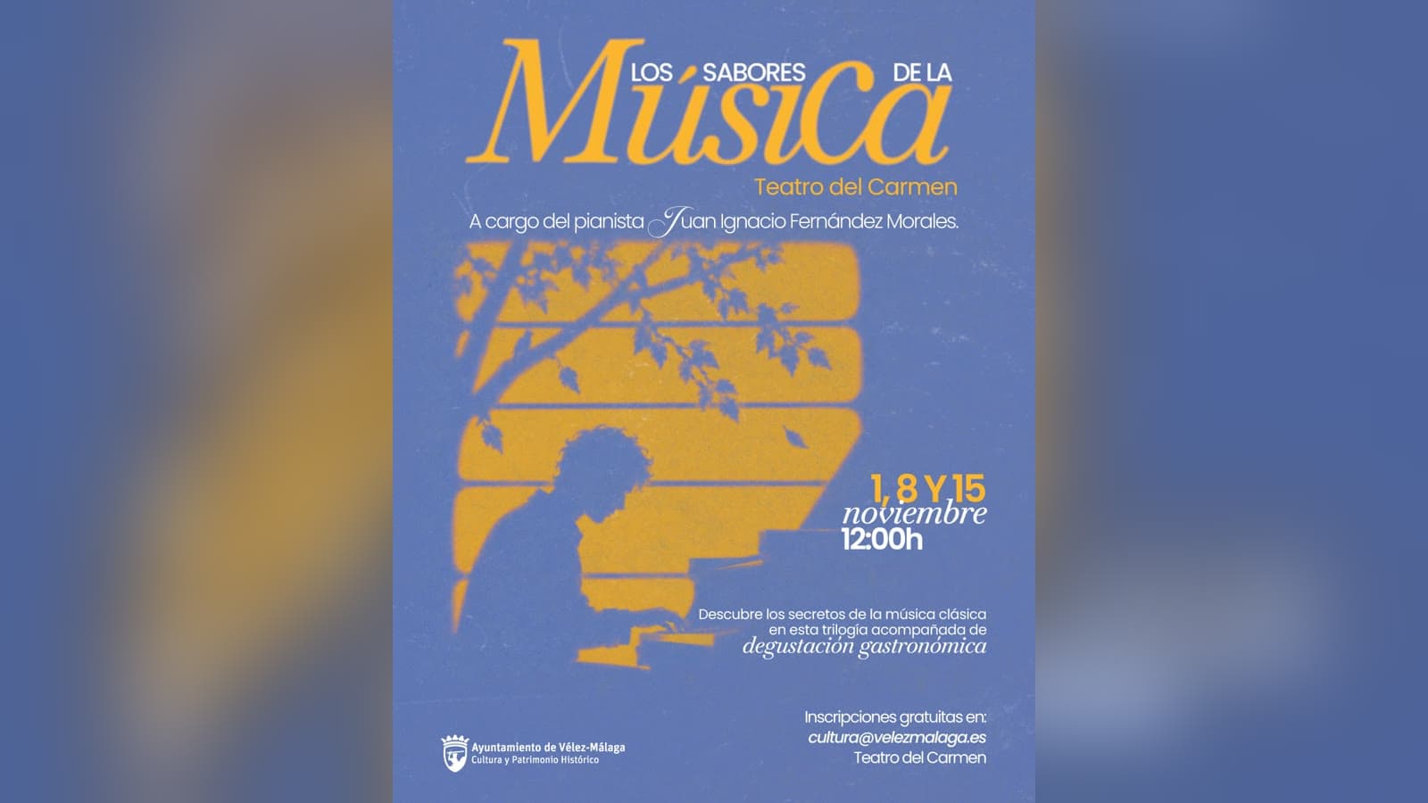 Cartel de «Los Sabores de la Música» en el Teatro del Carmen: silueta de un pianista en amarillo sobre fondo azul, con las fechas 1, 8 y 15 de noviembre a las 12:00 y el correo de inscripción cultura@velezmalaga.es.